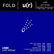 LORE / LAST ATOMS
